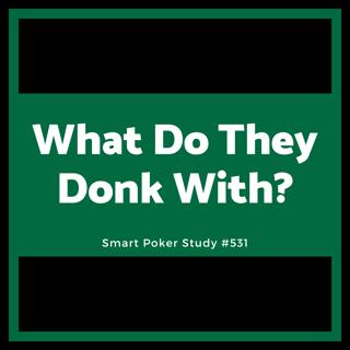 What Do They Donk Bet With? #531