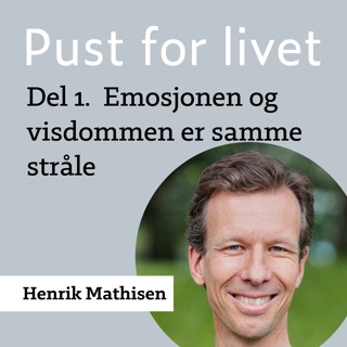 Henrik Mathisen. Del 1. Emosjonen og visdommen er samme stråle