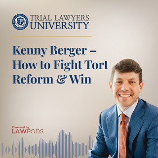 Kenny Berger – How to Fight Tort Reform & Win