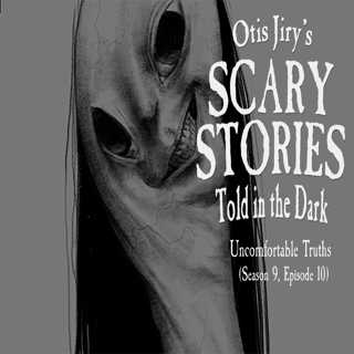 S9E010 – "Uncomfortable Truths" – Scary Stories Told in the Dark