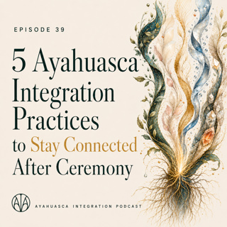 5 Ayahuasca Integration Practices to Stay Connected After Ceremony.