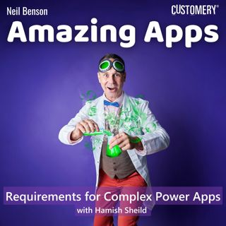 Defining Requirements for Complex Power Apps with Hamish Sheild