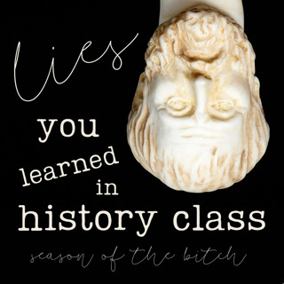 Episode 158: Lies you Learned in History Class