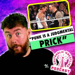 "CM Punk Is A Judgmental Prick!" - Cultaholic Wrestling Podcast 451