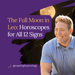 The Full Moon in Leo: Horoscopes for All 12 Signs