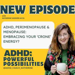 ADHD, Perimenopause & Menopause: Other Options - embracing your crone energy?