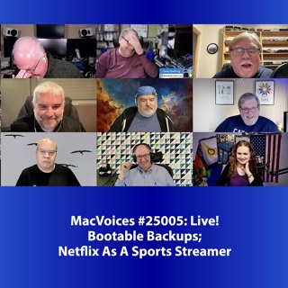 MacVoices #25005: Live! - Bootable Backups; Netflix As A Sports Streamer