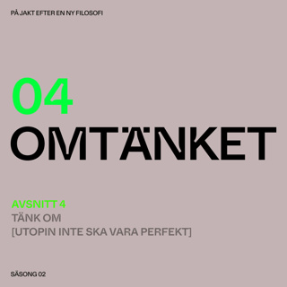 S2:A4 Tänk om utopin inte ska vara perfekt