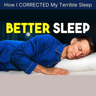 How I CORRECTED My Terrible Sleep