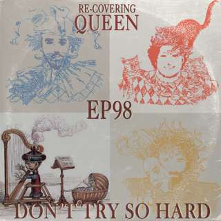 Ep 98 : Don't Try So Hard