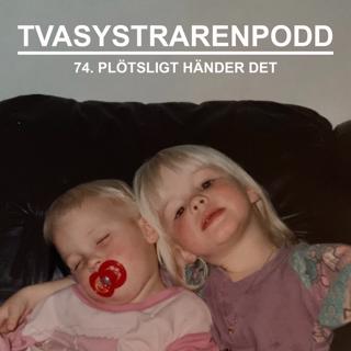 74. Plötsligt händer det