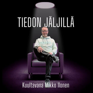 Huonoimmillaan paras – kuultavana Mikko Ilonen