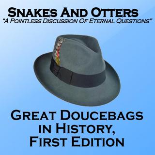 Episode 242 - Great Douchebags In History, First Edition