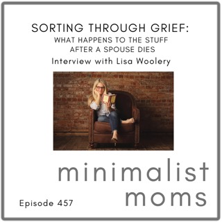Sorting Through Grief: What Happens to the Stuff After a Spouse Dies | Lisa Woolery (EP457)