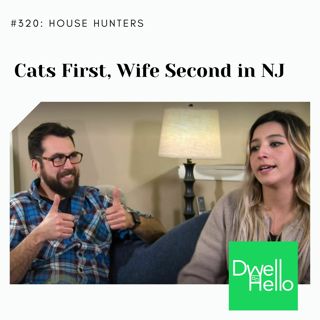 Dwell Hello #321: Cats First, Wife Second in NJ