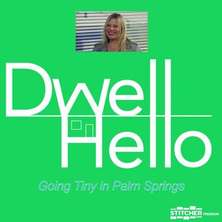 Dwell Hello 04 - Going Tiny in Palm Springs