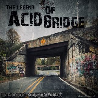 Ep.64 Acid Bridge & The Seven Gates of Hell