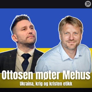 Ottosen møter Mehus: Ukraina, krig og kristen etikk