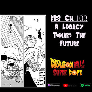 A Legacy Toward The Future - Dragon Ball Super Chapter 103 - The End of Dragon Ball Super?