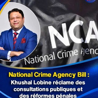 National Crime Agency Bill : Khushal Lobine réclame des consultations publiques et des réformes pénales