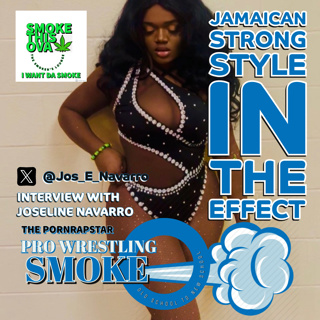 Pro Wrestling Smoke : Jamaican Strong Style In Effect With Joseline Navarro
