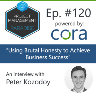 Episode 120: "How Leaders Can Use Brutal Honesty to Achieve Business Success" with Peter Kozodoy