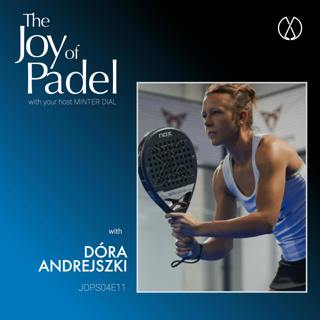 Learning, Mindset, and Success in Women's Padel: Hungary's #1 Female Pro Dóra Andrejszki Interview (JOPS04E11)