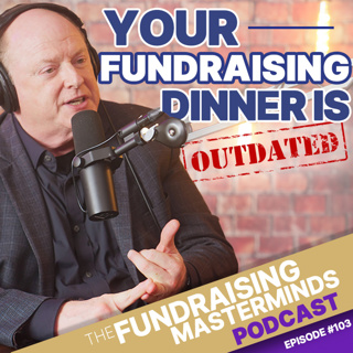 103. 5 Reasons Your Annual Fundraising Banquet is Outdated (and How to Fix It)