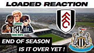 🔚END THE SEASON - IS IT OVER YET! ⚽ Reaction to Fulham Vs Newcastle United 💥
