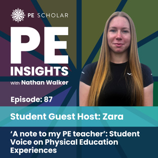 Episode 87 - Student Guest Host: Zara - 'A note to my PE teacher': Student Voice on Physical Education Experiences