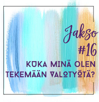 16: Kuka minä olen tekemään Valotyötä?