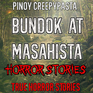 BUNDOK AT MASAHISTA HORROR STORIES