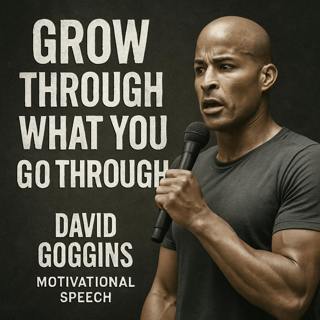 GROW THROUGH WHAT YOU GO THROUGH – David Goggins Motivational Speech That Transforms Pain into Power