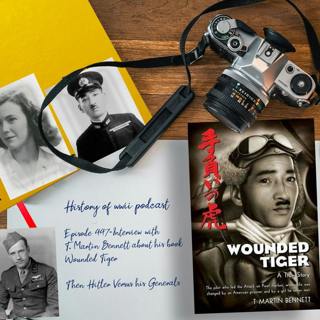 2 Episode Special-Episode 447-Interview w/ T. Martin Bennett about his book Wounded Tiger and Hitler Versus His Generals