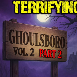Ghoulsboro Vol. 2 - Part 2 | SMALL TOWN TALES OF TERROR