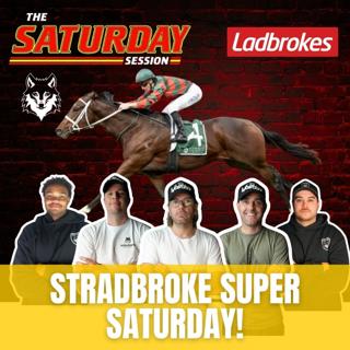THE SATURDAY SESSION: STRADBROKE SUPER SATURDAY!