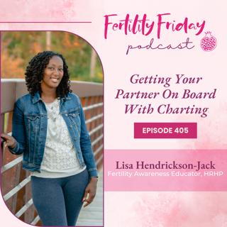 FFP 405 | Getting Your Partner On Board With Charting | Lisa | Fertility Friday