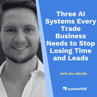 Three AI Systems Every Trade Business Needs
