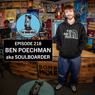 Ben Poechman aka Soulboarder | The Bomb Hole Episode 218