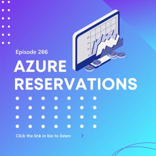Episode 266 – Azure Reservations