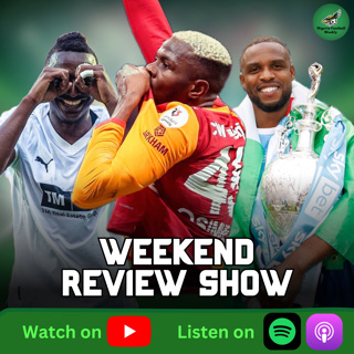 Osimhen Leads Title Charge + Unity Cup Potential Call Ups | Weekend Review Show