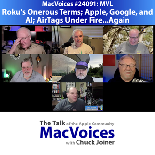 MacVoices #24091: MVL - Roku's Onerous Terms; Apple, Google, and AI; AirTags Under Fire...Again