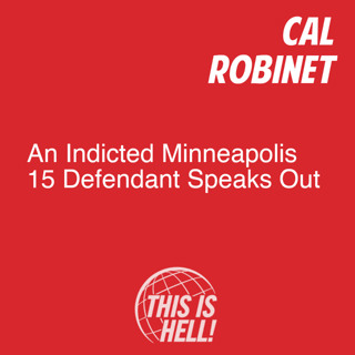 An Indicted Minneapolis 15 Defendant Speaks Out / Cal Robinet
