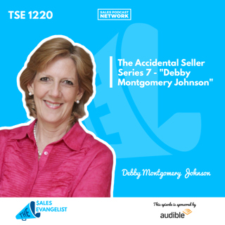 TSE 1220: The Accidental Seller Series 7 - "Debby Montgomery Johnson"