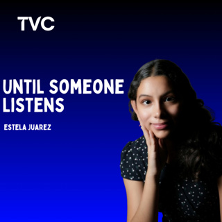 Estela Juarez: Until Someone Listens
