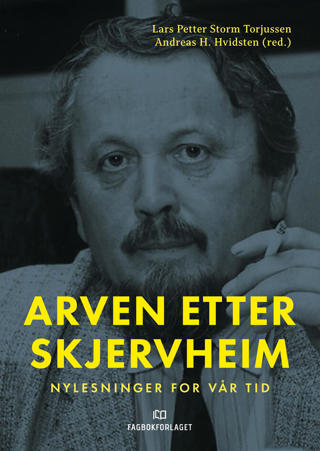 Arven etter Skjervheim: fagkritikk som samfunnskritikk