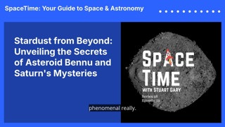 Stardust from Beyond: Unveiling the Secrets of Asteroid Bennu and Saturn’s Mysteries
