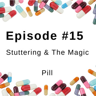Stuttering & the Magic Pill
