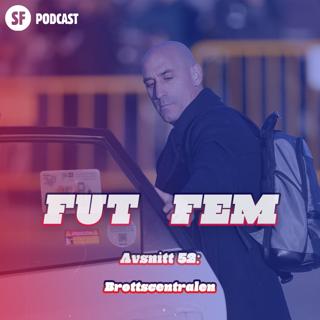 FUT FEM #52 – Brottscentralen