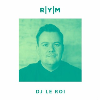 R|Y|M Summer Podcast: DJ LE ROI